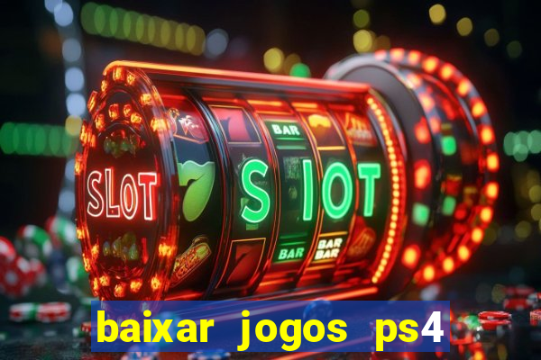 baixar jogos ps4 desbloqueado pkg